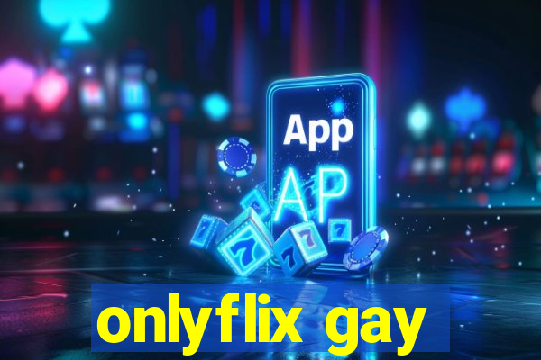 onlyflix gay